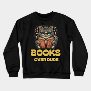 Books over dudes - Cat Reading Book Crewneck Sweatshirt